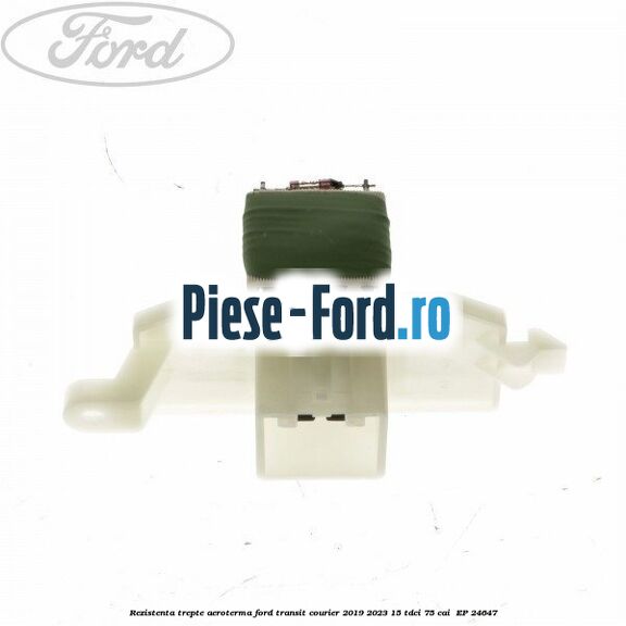 Rezistenta trepte aeroterma Ford Transit Courier 2019-2023 1.5 TDCi 75 cai #9CE5A50E87